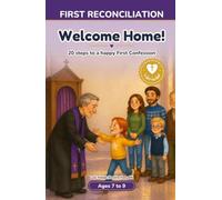 Welcome Home!: My First Reconciliation Book: 20 steps to get ready for my first confession, with Bible stories, prayers and keepsake pages