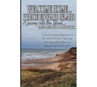 WELCOME HOME ... PRINCE EDWARD ISLAND: A journey into the Island ...