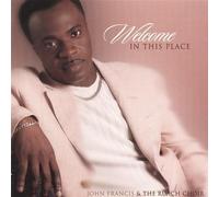 Welcome in This Place by Bishop John Francis and the Ruach choir (2013-05-03)