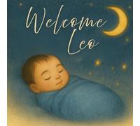 Welcome, Leo: A Personalized Baby Book for Newborn Boys, Bedtime Stories, and Baby Shower Gifts