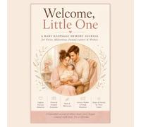 Welcome, Little One: A Baby Keepsake Memory Journal for Firsts, Milestones, Family Letters & Wishes