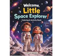 Welcome, Little Space Explorer!: An Interactive Space Activity Book for Kids (Ages 4-8)