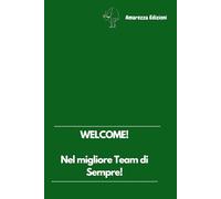 WELCOME! Nel migliore Team di sempre!: Un pensiero divertente per ogni collega di lavoro. Taccuino a righe per appunti. 100 pagine adatte per ogni occasione
