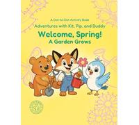 Welcome, Spring!: A Garden Grows: A Blooming, Breezy Springtime Morning