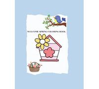 Welcome Spring: Coloring and Activity Book for Kids Ages 3-5 | Fun Spring-Themed Pages for Coloring, Tracing, Drawing & Learning: A Fun and ... and Simple Learning Activities for Toddlers