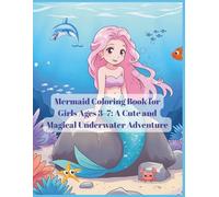 Welcome to a Magical Mermaid World: A Fun and Enchanting Mermaid Coloring Book for Kids Ages 3-7