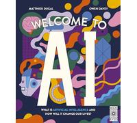 Welcome to AI: What is Artificial Intelligence and how will it change our lives?