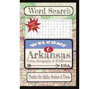 Welcome to Arkansas Towns, Geography & Wildflowers Word Search Puzzle Book: Word searches with easy-to-read print about United States Cities & Towns, ... vacation, holiday, free times, and education.