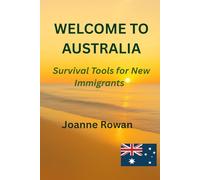 Welcome to Australia: Survival Tools for New Immigrants
