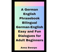 Welcome to Berlin A German English Phrasebook: Bilingual German-English Easy and Fun Dialogues for Adult Beginners