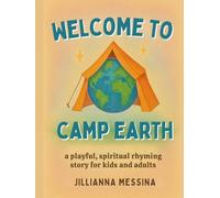 Welcome to Camp Earth: a playful, spiritual rhyming story for kids and adults