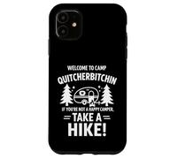 Welcome To Camp Quitcherbitchini If you're not happy camper Custodia per iPhone 11