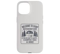 Welcome To Camp Quitcherbitchini If you're not happy camper Custodia per iPhone 15