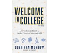 Welcome to College, 3rd Edition: A Christ Centered Guide to Lasting Faith in a Changing World