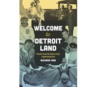 Welcome to Detroitland: Stories from the Motor City's Captivating Past