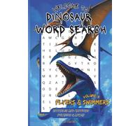 Welcome to Dinosaur Word Search: Flyers & Swimmers Edition: Fun and Educational Puzzles Exploring Prehistoric Flyers and Swimmers