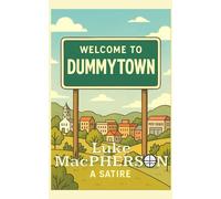 Welcome to DummyTown: How a Once Charming Town Really Raised the Bar for Lowering the Bar.