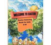 Welcome to Easter: Kids coloring book- for age 8-10 - Color, Smile, and Celebrate Easter!