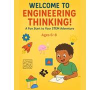Welcome to Engineering Thinking!: A Fun Start to Your STEM Adventure Welcome, Junior Engineer!
