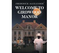 WELCOME TO GIRDWOOD MANOR