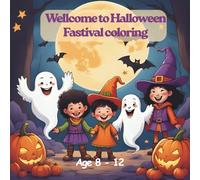 Welcome to Halloween Festival Coloring Book: Fun & Fantasy Halloween Coloring Book for Kids Ages 8-12 | Witches, Pumpkins, Ghosts, and Magical Creatures to Color