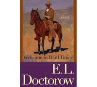 Welcome to Hard Times: A Novel by Doctorow, E. L.