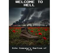 Welcome To Hell: Echo Company'S Baptism Of Fire