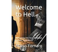 Welcome to Hell: My Journey into Drug Addiction and the "Dark World": 3