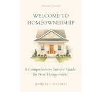 Welcome to Homeownership: The Ultimate Survival Guide for New Homeowners