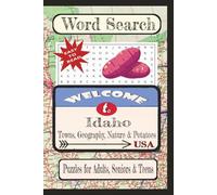 Welcome to Idaho Towns, Geography, Nature & Potatoes Word Search Puzzle Book: Word searches with easy-to-read print about United States Cities & ... vacation, holiday, free times, and education.