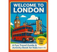 Welcome to London: A Fun Travel Guide & Activity Book for Kids (Ages 4-8)