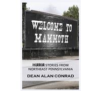 Welcome to Mammoth: Horror Tales from Northeast Pennsylvania