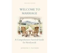 Welcome to Marriage: The Ultimate Survival Guide for Newlyweds
