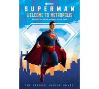 Welcome to Metropolis: The Prequel Junior Novel , Superman