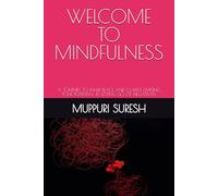 WELCOME TO MINDFULNESS: A JOURNEY TO INNER PEACE AND CLARITY LIMITING YOUR POTENTIAL BY LETTING GO OF NEGATIVITY