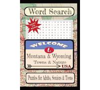 Welcome to Montana & Wyoming Towns & Nature Word Search Puzzle Book: Word searches with easy-to-read print about United States Cities & Towns, and ... vacation, holiday, free times, and education.