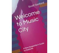Welcome to Music City: A New Songwriter’s Guide to Nashville