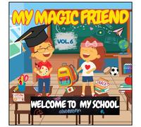Welcome to My School - Coloring Book for Kids: Book 6 in the “My Magic Friend” Series | Fun School Objects, Activities & Learning for Kids Ages 3-8