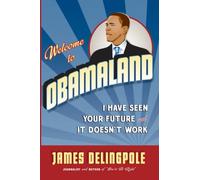 Welcome to Obamaland: I Have Seen Your Future and It Doesn't Work