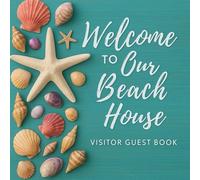 Welcome To Our Beach House: Beach House Guest Book for Visitors - Perfect for Airbnb, VRBO, Bed & Breakfasts, Vacation Rentals, Hotels & Motels