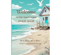 Welcome to Our beach house GUEST BOOK: Heartfelt Memories - Coastal Inspiration for Vacation Rentals, Airbnb, VRBO, Bed & Breakfast, Guest House, Motels & Hotels