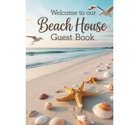 Welcome To Our Beach House Guest Book: Sun, Sand & Memories: Shoreside Stories: Capture Your Coastal Retreat Stories & Recommendations - 102 Page Hardcover Keepsake for Airbnb Guests