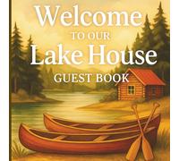 Welcome to Our Cabin Guest Book: Lake House Sign-In Journal | Memories, Notes & Travel Tips from Your Stay | Rustic Vacation Rental Guest Log