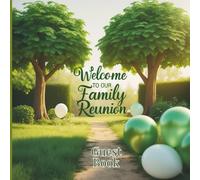 Welcome to Our Family Reunion Party Guest Book: A Heartwarming Sign-In Book with Guest Messages, Gift Tracker & Photo Album Pages