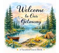 Welcome to Our Getaway: A Thoughtful Visitor Book for Capturing Guest Experiences and Recommendations
