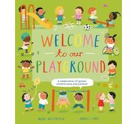 Welcome to Our Playground: A Celebration of Games Children Play Everywhere