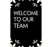 Welcome To Our Team: Notebook with Funny Saying On Cover for Friends, School, Family, Office, New Jobs, Secret Santa, Birthday, Staff Manager (6x9 inches)