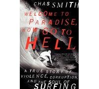 Welcome to Paradise, Now Go to Hell: A True Story of Violence, Corruption, and