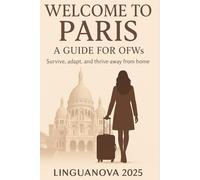 Welcome To Paris A Guide For OFWs: Buhay Paris: OFW Journey and Survival Guide