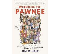 Welcome to Pawnee: Stories of Friendship, Waffles, and Parks and Recreation